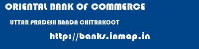 ORIENTAL BANK OF COMMERCE  UTTAR PRADESH BANDA CHITRAKOOT   banks information 